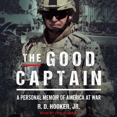 The Good Captain: A Personal Memoir of America at War Audiobook, by R.D. Hooker