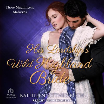 His Lordship’s Wild Highland Bride Audiobook, by Kathleen Bittner Roth