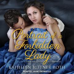 Portrait of a Forbidden Lady Audiobook, by Kathleen Bittner Roth