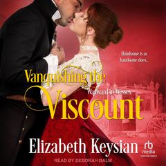 Vanquishing the Viscount Audiobook, by Elizabeth Keysian