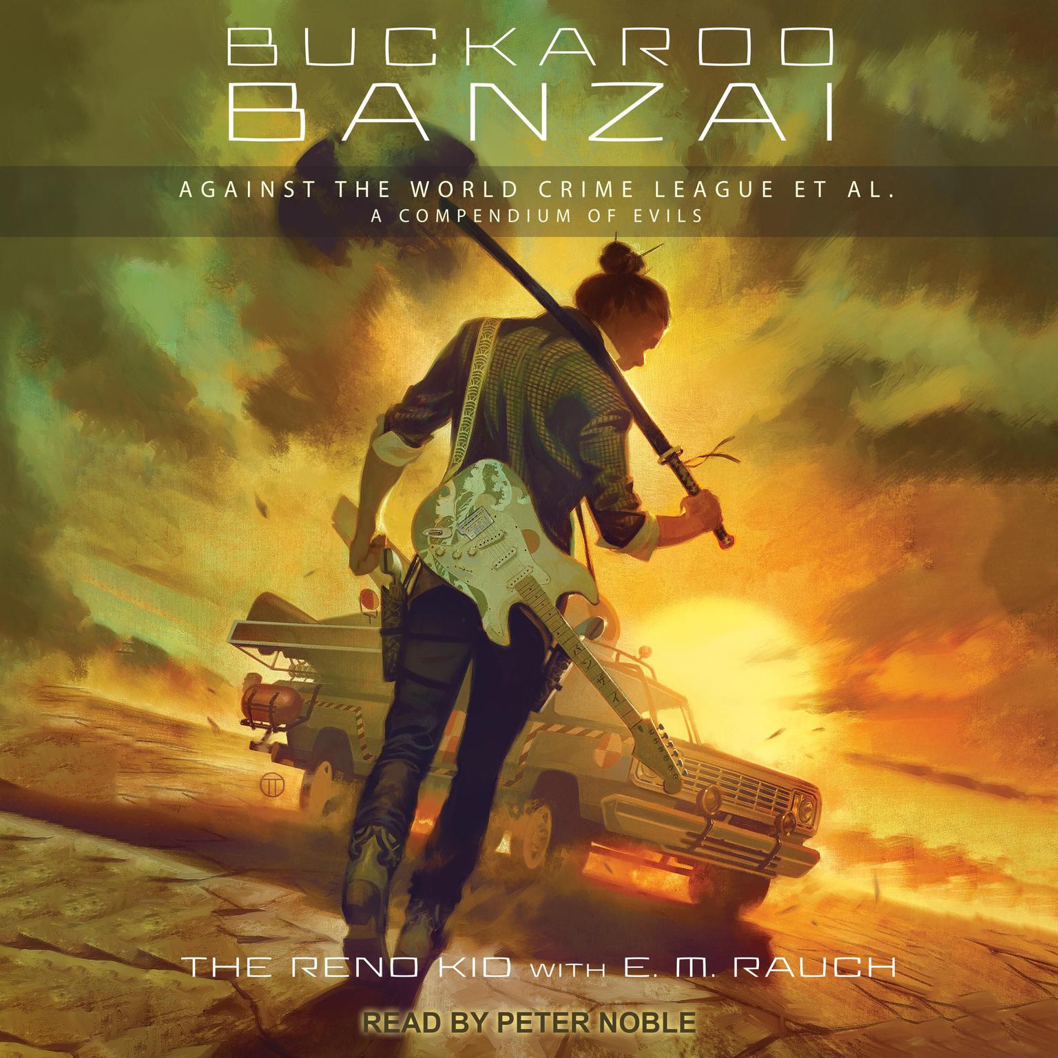 Buckaroo Banzai Against the World Crime League, Et Al: A Compendium of Evils Audiobook, by The Reno Kid