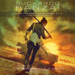 Buckaroo Banzai Against the World Crime League, Et Al: A Compendium of Evils Audiobook, by 