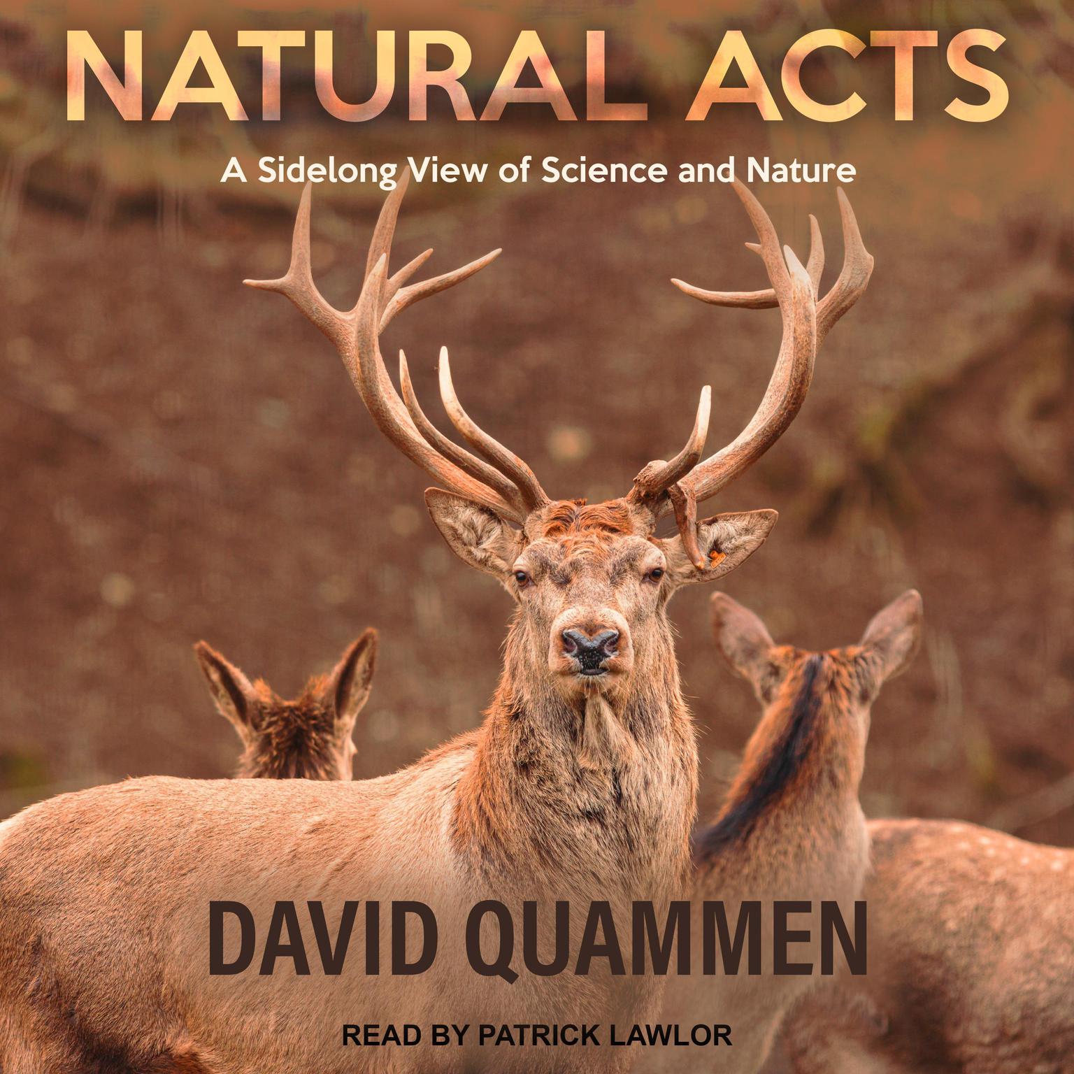 Natural Acts: A Sidelong View of Science and Nature Audiobook, by David Quammen