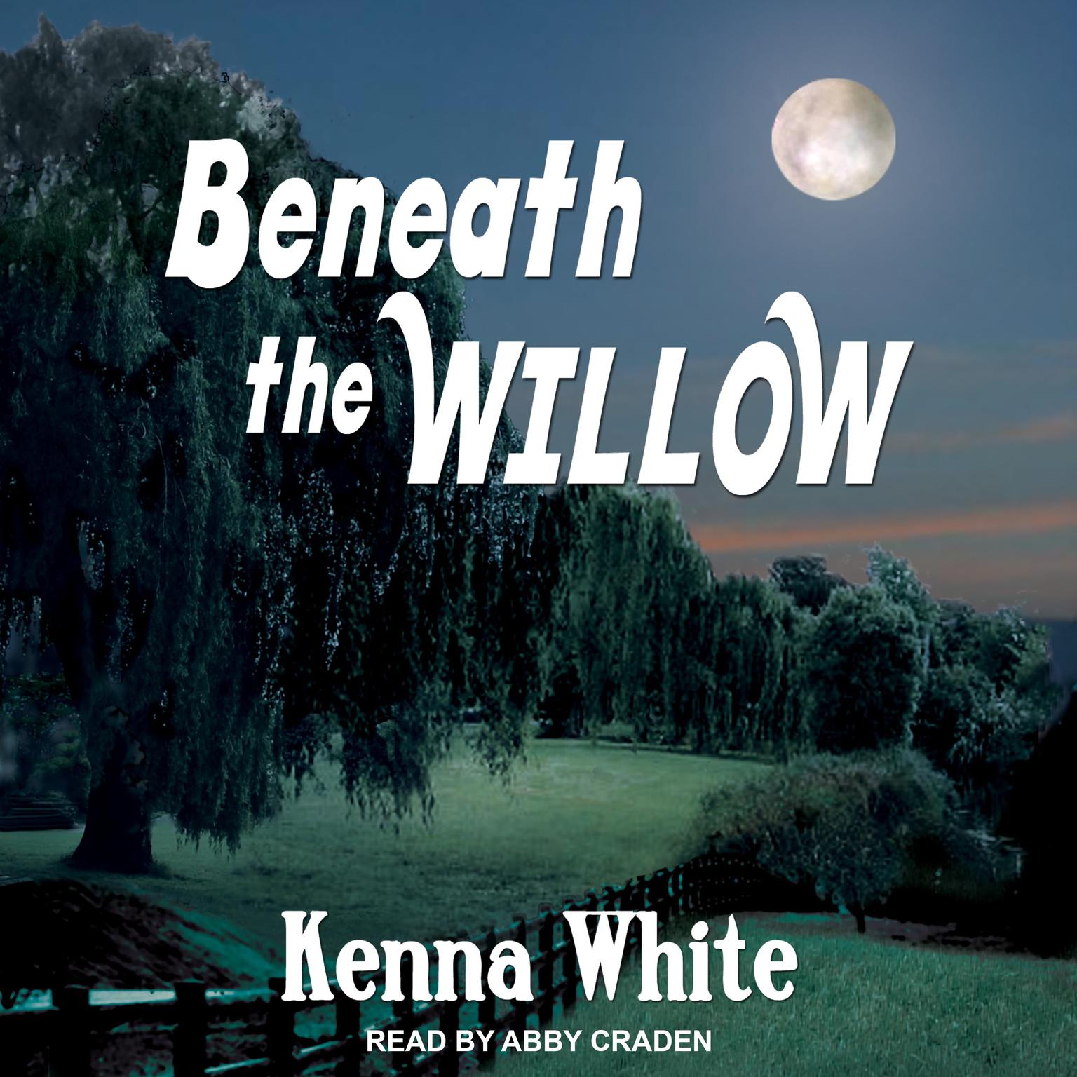 Beneath the Willow Audiobook, by Kenna White