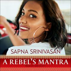 A Rebel’s Mantra Audiobook, by Sapna Srinivasan