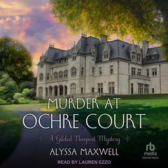 Murder at Ochre Court Audiobook, by Alyssa Maxwell