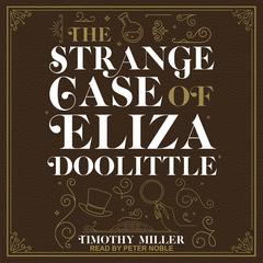 The Strange Case of Eliza Doolittle Audiobook, by Timothy Miller