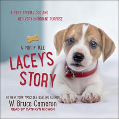 Lacey’s Story: A Puppy Tale Audiobook, by W. Bruce Cameron