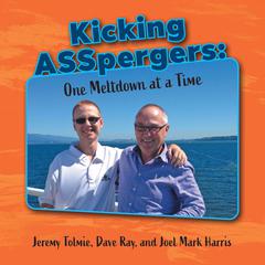 Kicking ASSpergers: One Meltdown at a Time Audiobook, by Jeremy Tolmie
