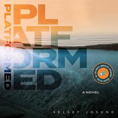 Platformed: A Modern Dystopian Novel Audiobook, by Kelsey Josund