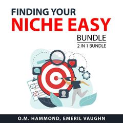 Finding Your Niche Easy Bundle, 2 in 1 Bundle: Niche Marketing and Market Research in Practice Audiobook, by Emeril Vaughn