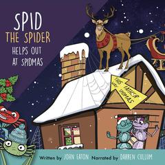 Spid the Spider Helps Out at Spidmas Audiobook, by John Eaton