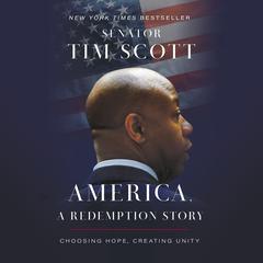 America, a Redemption Story: Choosing Hope, Creating Unity Audiobook, by Tim Scott