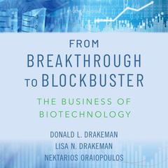 From Breakthrough to Blockbuster: The Business of Biotechnology Audiobook, by Donald L. Drakeman