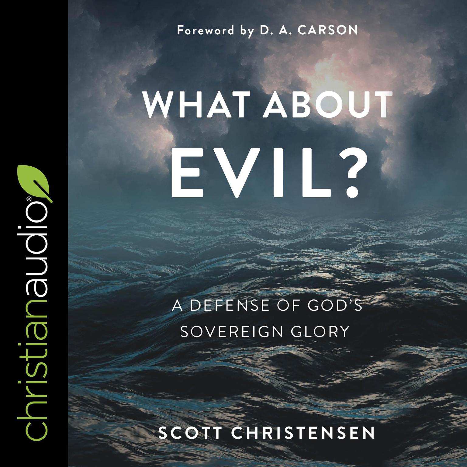 What about Evil?: A Defense of Gods Sovereign Glory Audiobook, by Scott Christensen