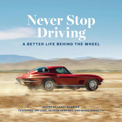 Never Stop Driving: A Better Life Behind the Wheel Audiobook, by Larry Webster