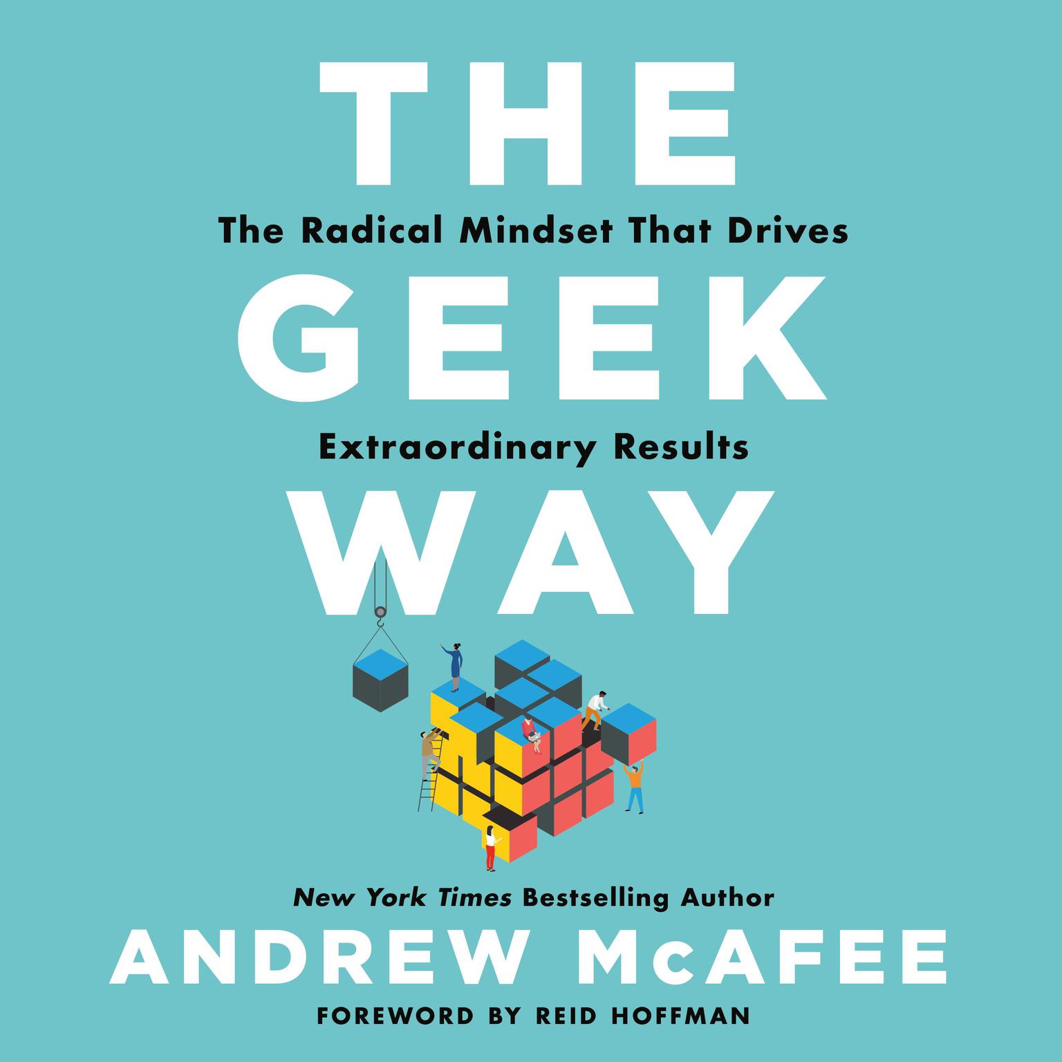 The Geek Way: The Radical Mindset that Drives Extraordinary Results Audiobook, by Andrew McAfee