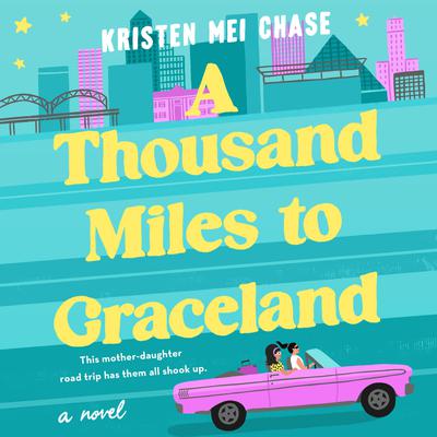 A Thousand Miles to Graceland Audiobook, by Kristen Mei Chase