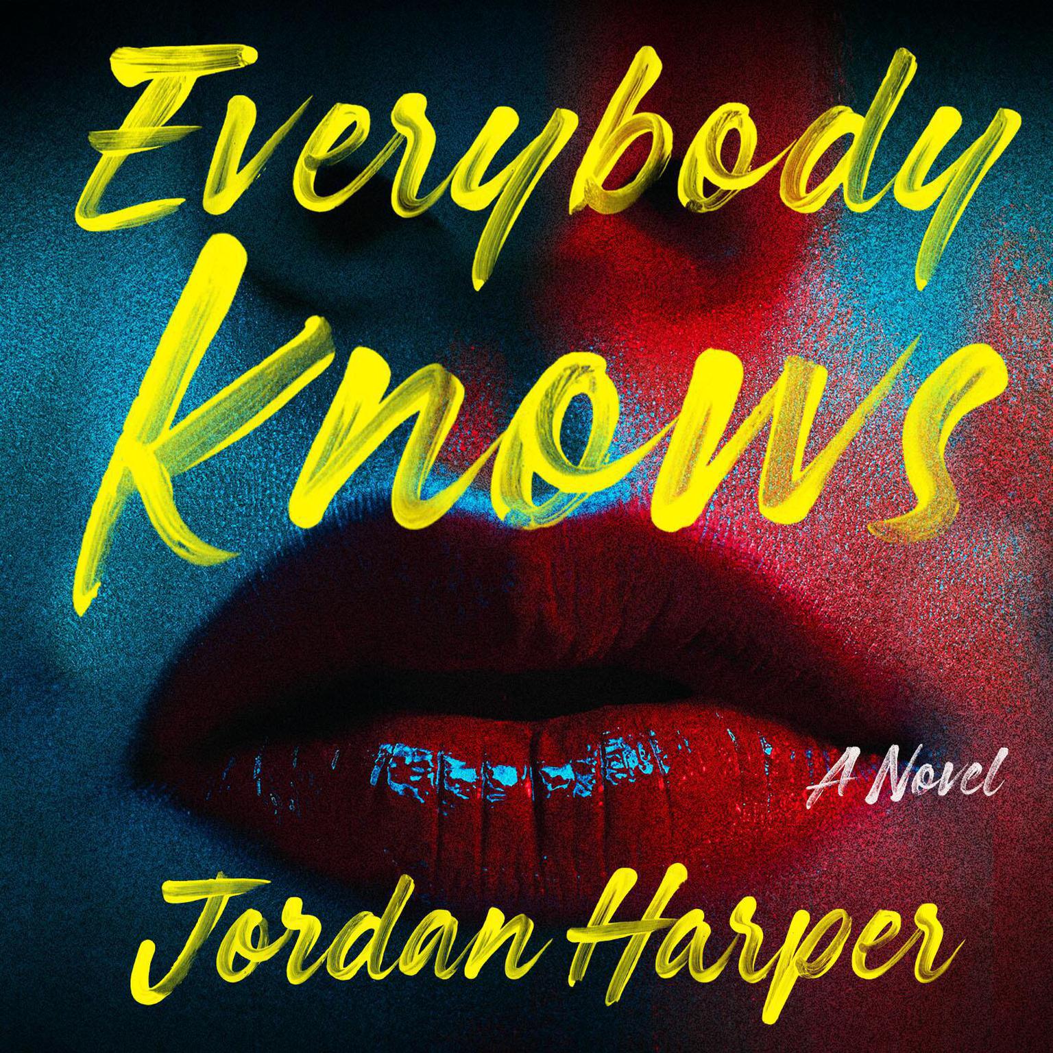 Everybody Knows: A Novel Audiobook, by Jordan Harper
