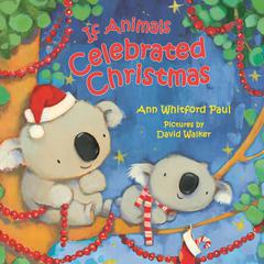 If Animals Celebrated Christmas Audiobook, by Ann Whitford Paul