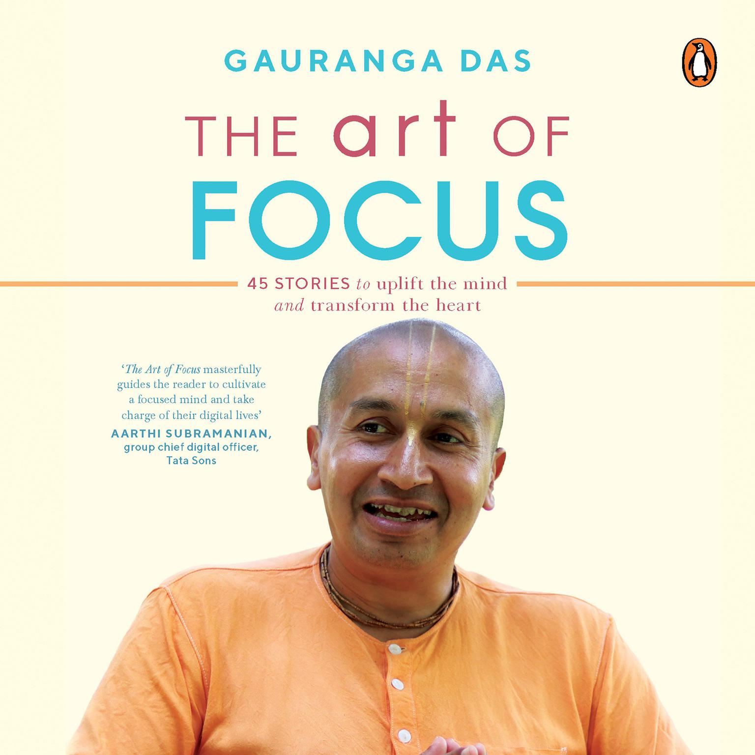 The Art of Focus: 45 Stories to Uplift the Mind and Transform the Heart Audiobook, by Gauranga Das Prabhu