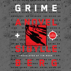 Grime: A Novel Audiobook, by Sibylle Berg