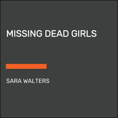 Missing Dead Girls Audiobook, by Sara Walters
