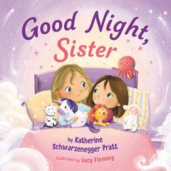 Good Night, Sister Audiobook, by Katherine Schwarzenegger Pratt