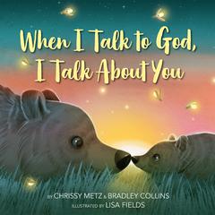 When I Talk to God, I Talk About You Audiobook, by Chrissy Metz