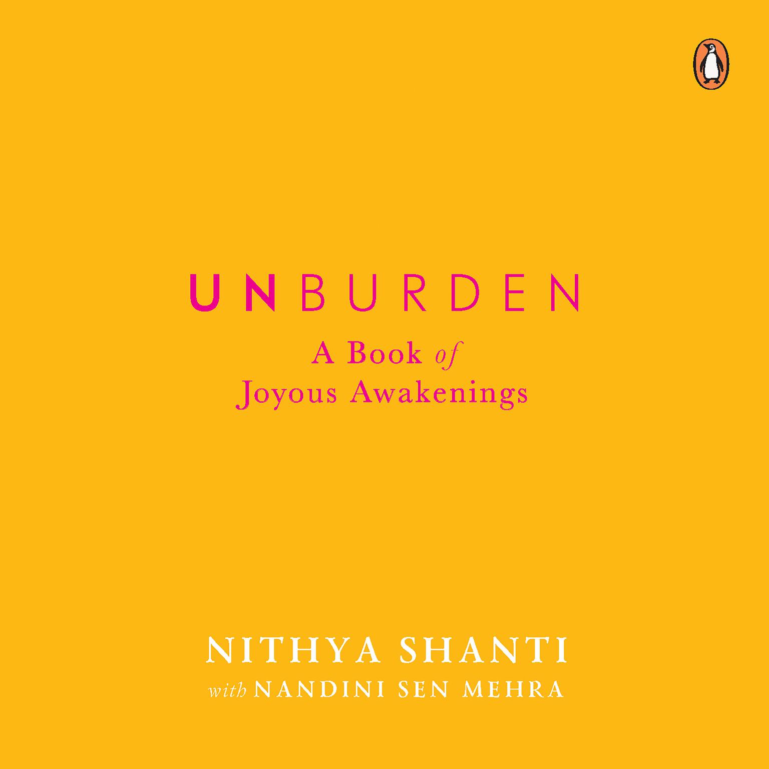 Unburden: A Book of Joyous Awakenings Audiobook, by Nandini Sen