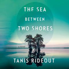 The Sea Between Two Shores: A Novel Audiobook, by Tanis Rideout