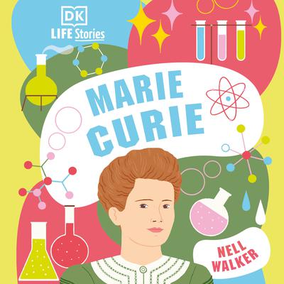 DK Life Stories Marie Curie Audiobook, by Nell Walker