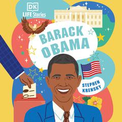 DK Life Stories Barack Obama: Amazing People Who Have Shaped Our World Audiobook, by Stephen Krensky