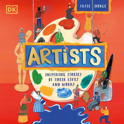 Artists: Inspiring Stories of Their Lives and Works Audiobook, by Susie Hodge
