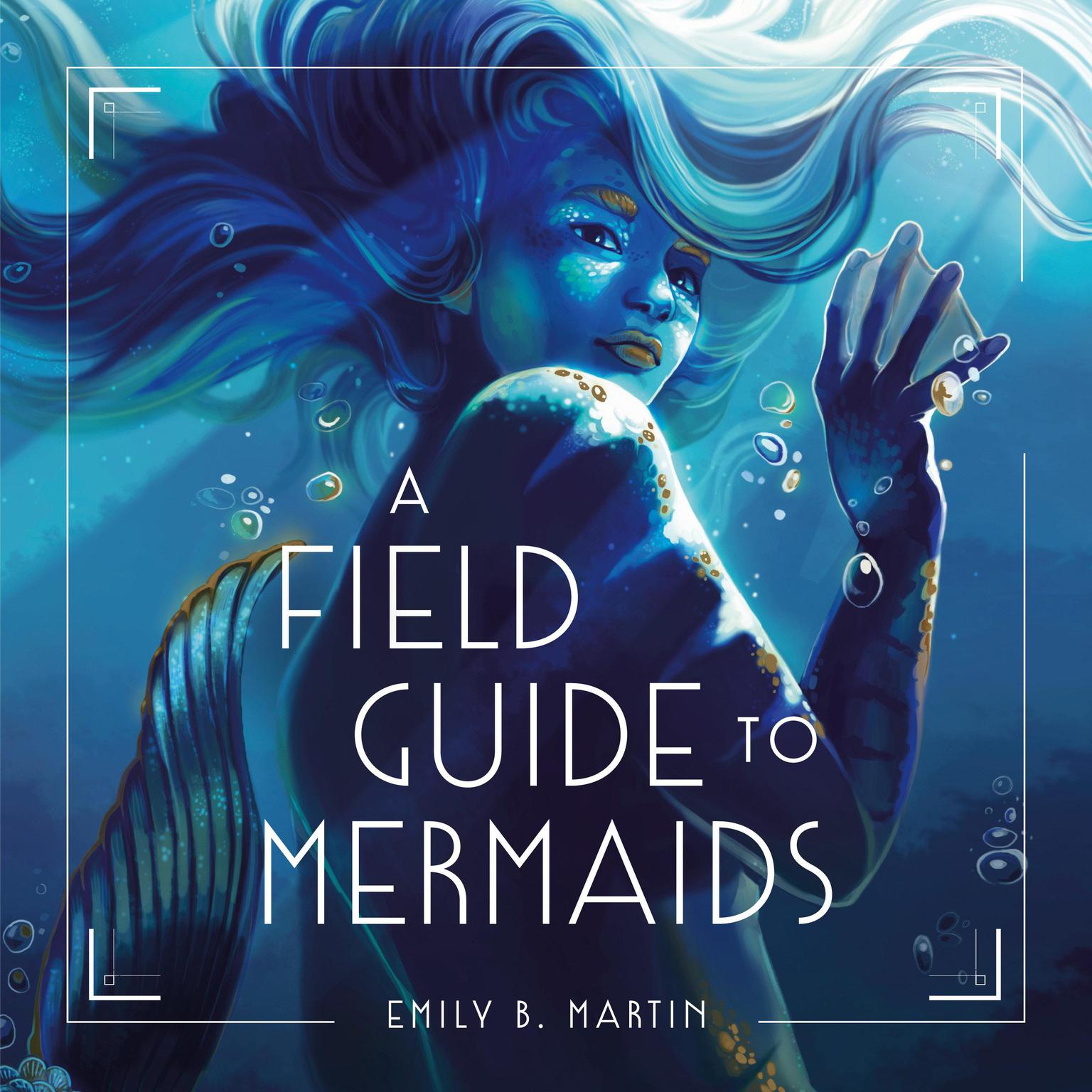 A Field Guide to Mermaids Audiobook, by Emily B. Martin