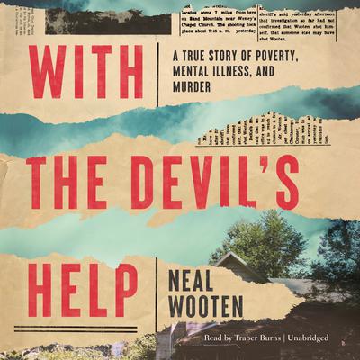 With the Devil's Help: A True Story of Poverty, Mental Illness, and Murder Audiobook, by 