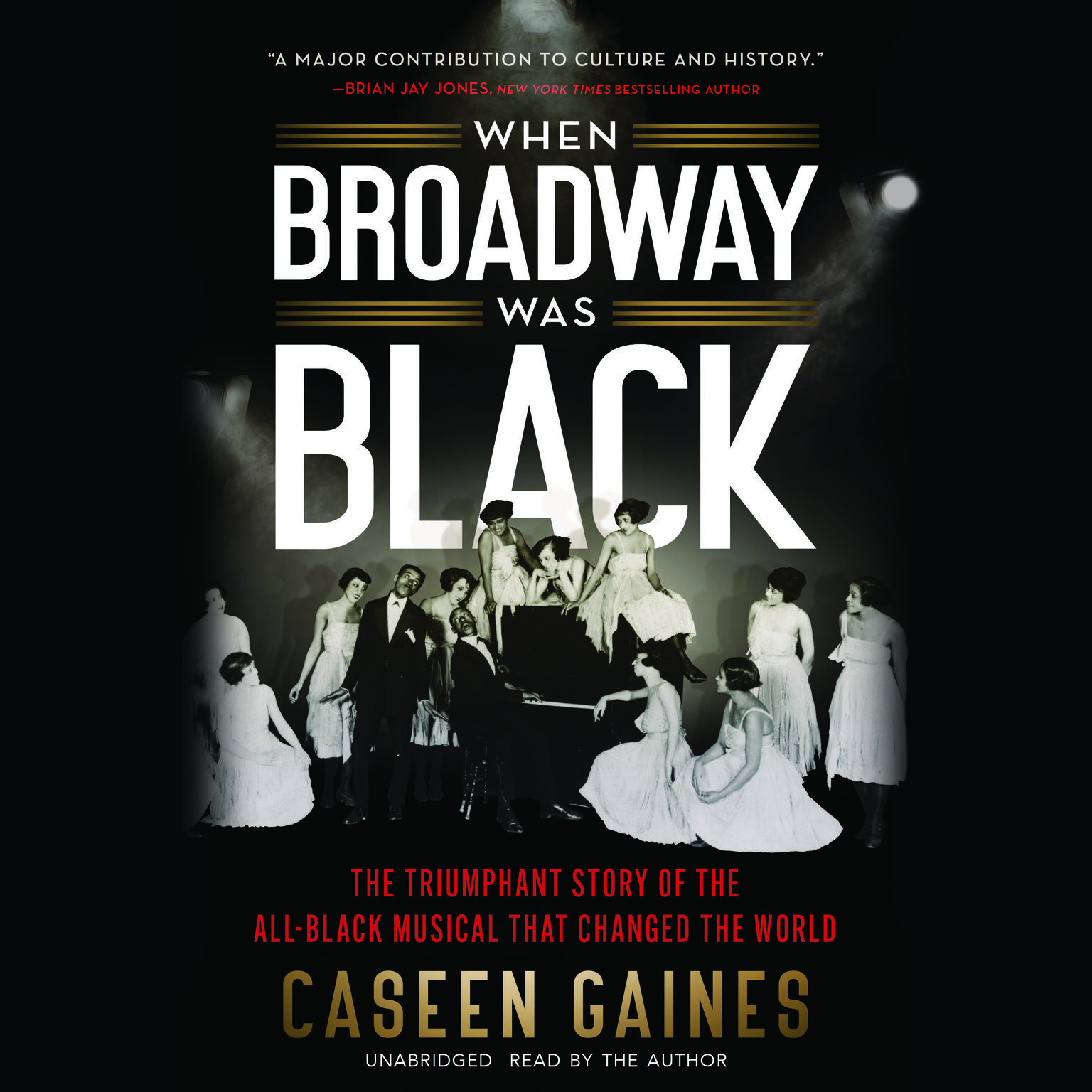 When Broadway Was Black: The Triumphant Story of the All-Black Musical that Changed the World Audiobook, by Caseen Gaines