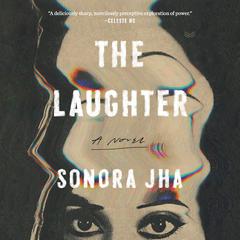 The Laughter: A Novel Audiobook, by Sonora Jha