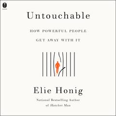 Untouchable: How Powerful People Get Away With It Audiobook, by 