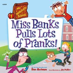 My Weirdtastic School #1: Miss Banks Pulls Lots of Pranks! Audiobook, by Dan Gutman