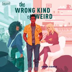 The Wrong Kind of Weird Audiobook, by James Ramos
