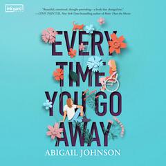 Every Time You Go Away Audiobook, by Abigail Johnson