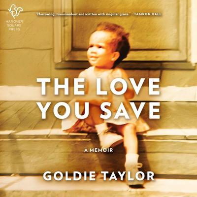 The Love You Save: A Memoir Audiobook, by Goldie Taylor