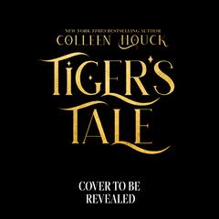 Tiger’s Tale: The Tiger's Curse Continues  Audiobook, by Colleen Houck