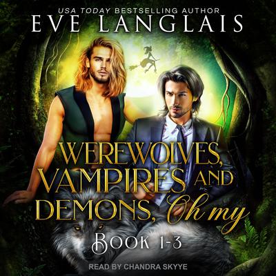 Werewolves, Vampires and Demons, Oh My: Books 1 - 3 Audiobook, by Eve Langlais