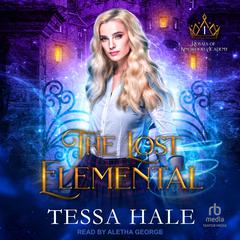 The Lost Elemental Audiobook, by Tessa Hale