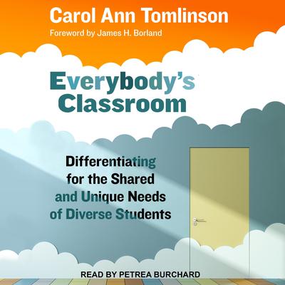 Everybodys Classroom: Differentiating for the Shared and Unique Needs of Diverse Students Audiobook, by Carol Ann Tomlinson