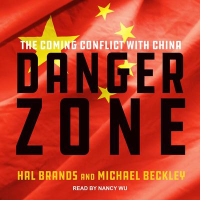 Danger Zone: The Coming Conflict with China Audiobook, by Hal Brands