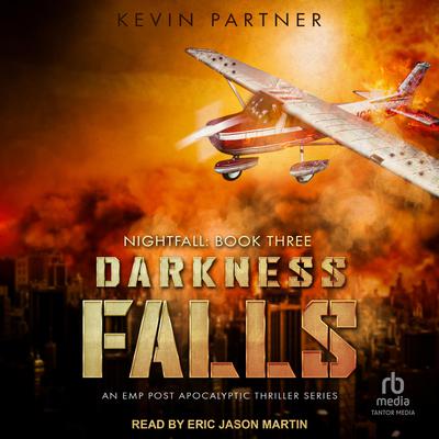 Darkness Falls: An EMP Post Apocalyptic Thriller Series Audiobook, by 