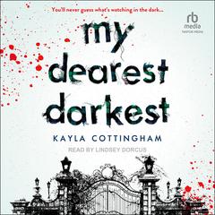 My Dearest Darkest Audiobook, by Kayla Cottingham